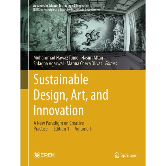Advances in Science, Technology & Innova Sustainable Design, Art, and Innovation: A New Paradigm on Creative Practice. (Edition 1. Volume 1), (Hardcover)