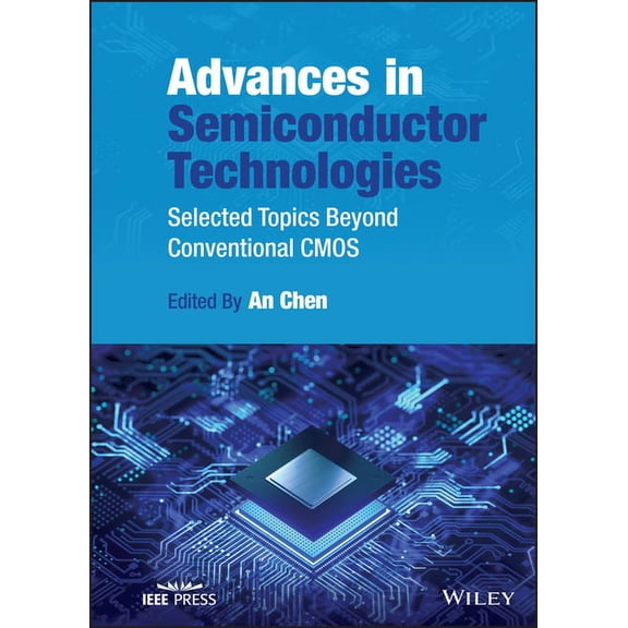 Advances in Semiconductor Technologies: Selected Topics Beyond Conventional CMOS, (Hardcover)