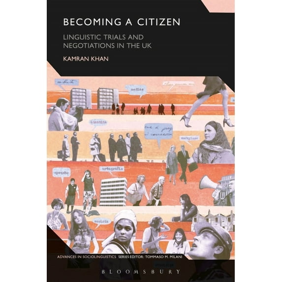 Advances in Sociolinguistics Becoming a Citizen: Linguistic Trials and Negotiations in the UK, (Paperback)