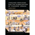 thumbnail image 1 of Advances in Sociolinguistics Language Ideologies and the Globalization of 'Standard' Spanish, Book 60, (Hardcover), 1 of 1