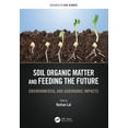 thumbnail image 1 of Advances in Soil Science Soil Organic Matter and Feeding the Future: Environmental and Agronomic Impacts, (Hardcover), 1 of 1