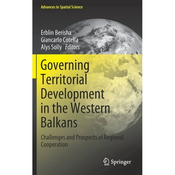 Advances in Spatial Science Governing Territorial Development in the Western Balkans: Challenges and Prospects of Regional Cooperation, (Hardcover)