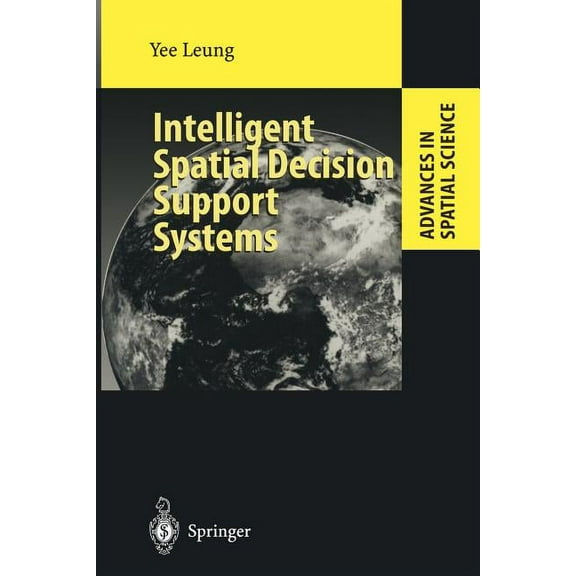 Advances in Spatial Science Intelligent Spatial Decision Support Systems, (Paperback)