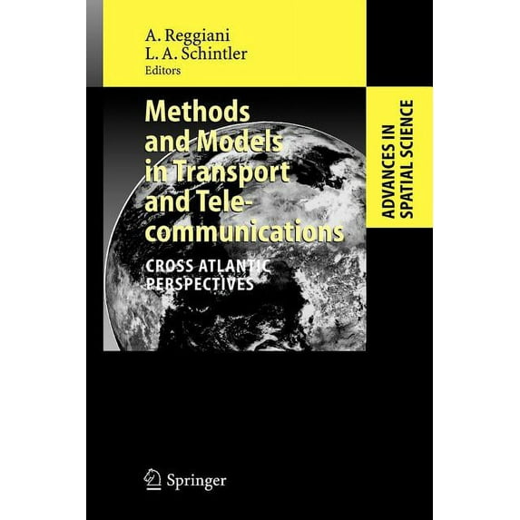 Advances in Spatial Science Methods and Models in Transport and Telecommunications: Cross Atlantic Perspectives, (Paperback)