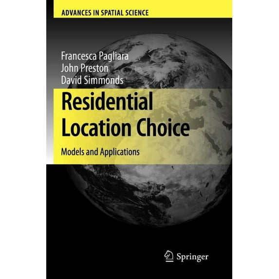 Advances in Spatial Science Residential Location Choice: Models and Applications, (Paperback)