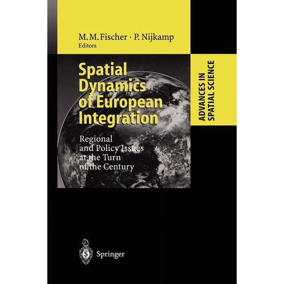 Advances in Spatial Science Spatial Dynamics of European Integration: Regional and Policy Issues at the Turn of the Century, (Paperback)
