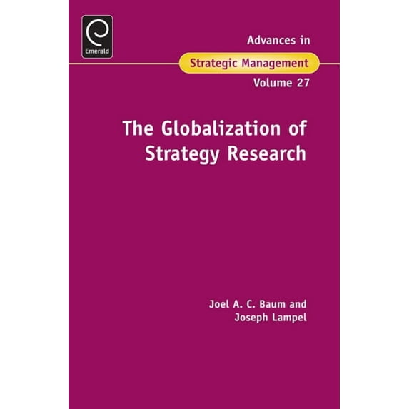 Advances in Strategic Management The Globalization of Strategy Research, Book 27, (Hardcover)