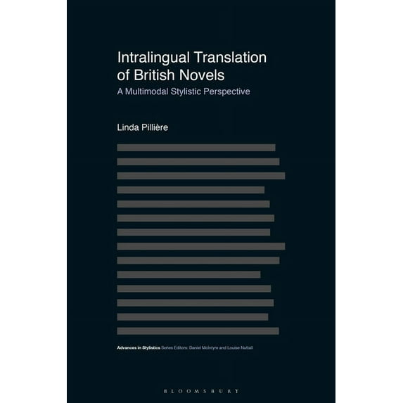 Advances in Stylistics Intralingual Translation of British Novels: A Multimodal Stylistic Perspective, (Paperback)