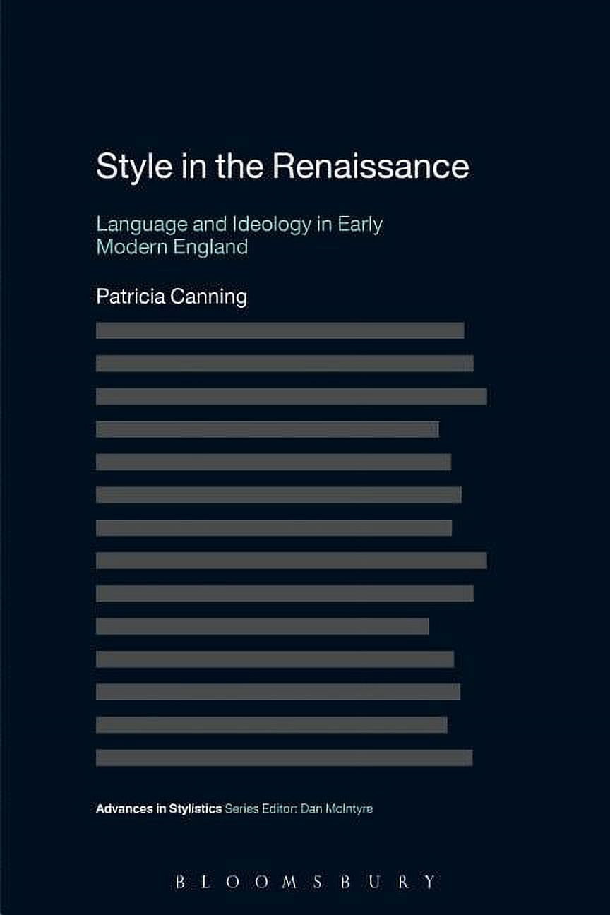 Advances in Stylistics Style in the Renaissance: Language and Ideology in Early Modern England, (Paperback)