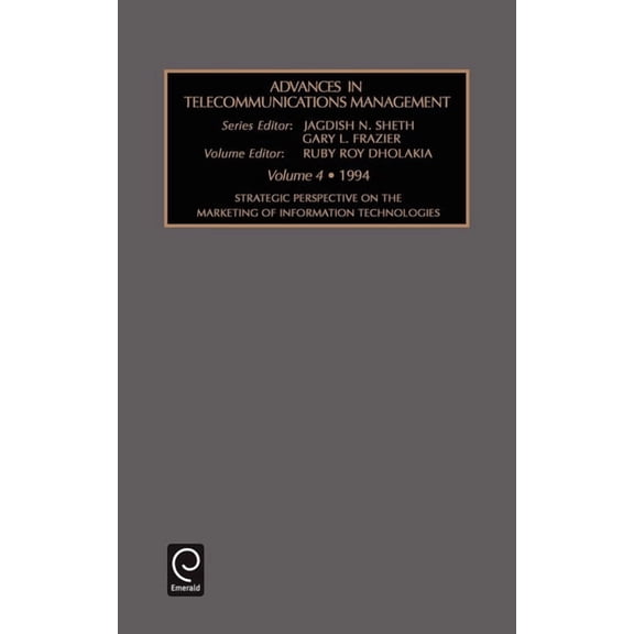 Advances in Telecommunication Management Strategic Perspective on the Marketing of Information Technologies, Book 4, (Hardcover)