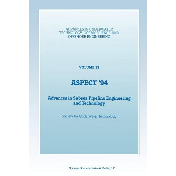 Advances in Underwater Technology, Ocean Aspect '94: Advances in Subsea Pipeline Engineering and Technology, Book 33, (Paperback)