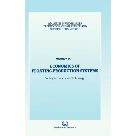 Advances in Underwater Technology, Ocean Economics of Floating Production Systems, Book 13, (Hardcover)