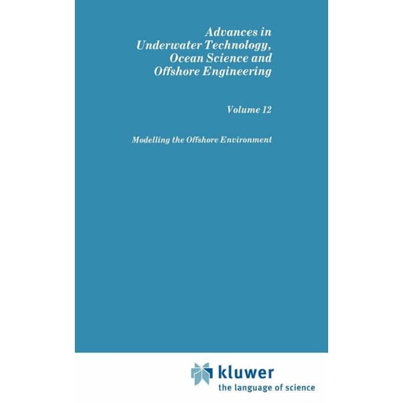 Advances in Underwater Technology, Ocean Modelling the Offshore Environment, Book 12, (Hardcover)