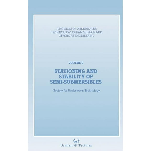 Advances in Underwater Technology, Ocean Stationing and Stability of Semi-Submersibles, Book 9, (Hardcover)