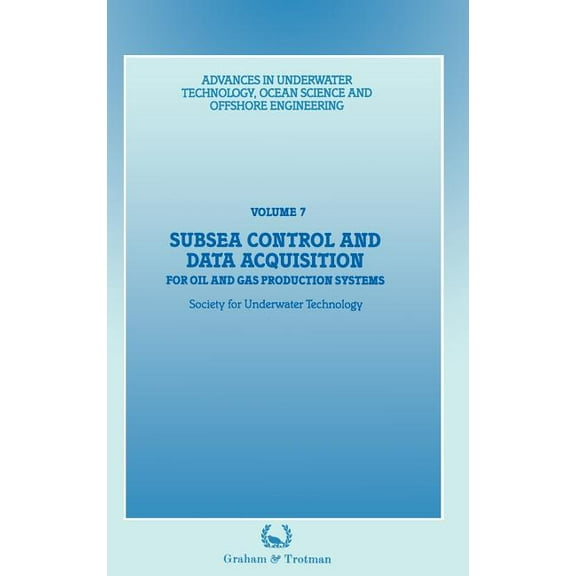Advances in Underwater Technology, Ocean Subsea Control and Data Acquisition: For Oil and Gas Production Systems, Book 7, (Hardcover)