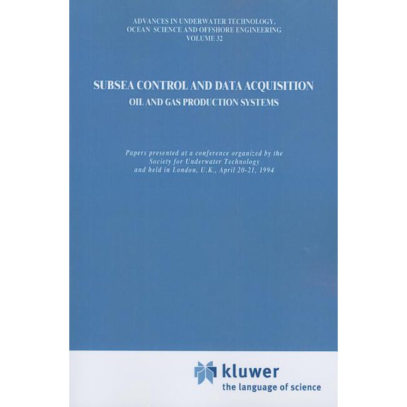 Advances in Underwater Technology, Ocean Subsea Control and Data Acquisition: For Oil and Gas Production Systems, Book 32, (Paperback)