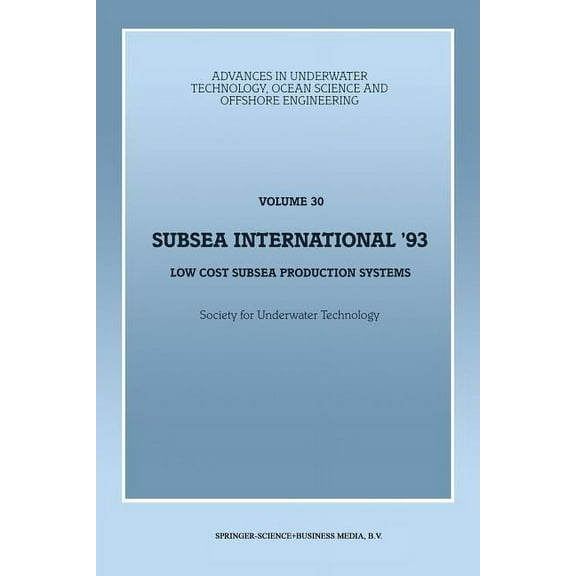 Advances in Underwater Technology, Ocean Subsea International' 93: Low Cost Subsea Production Systems, Book 30, (Paperback)