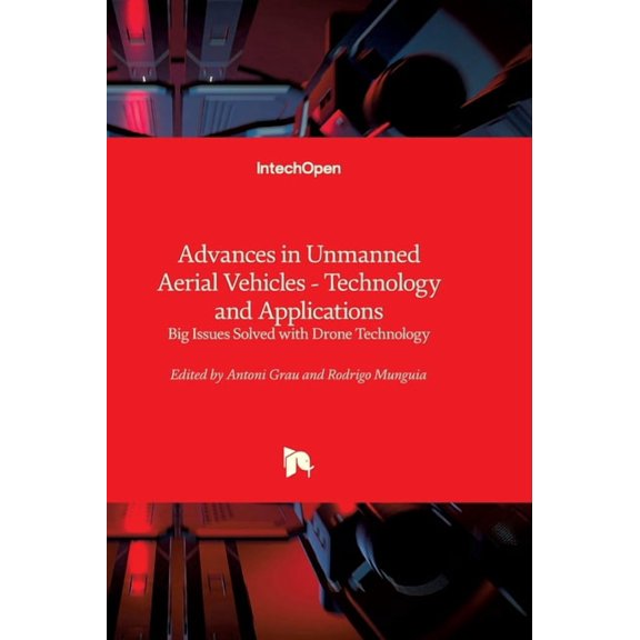 Advances in Unmanned Aerial Vehicles - Technology and Applications - Big Issues Solved with Drone Technology: Big Issues, (Hardcover)