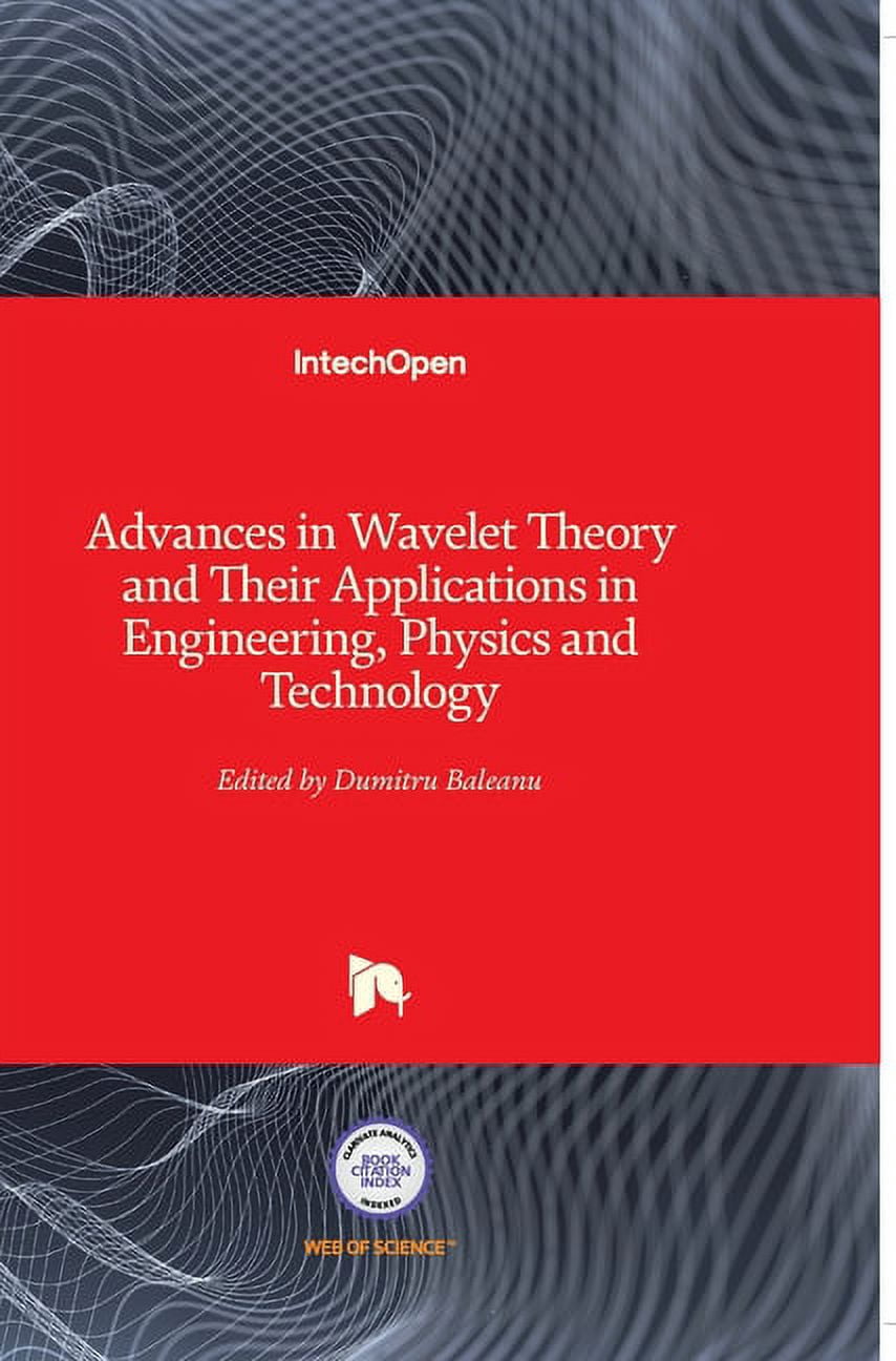 Advances in Wavelet Theory and Their Applications in Engineering ...