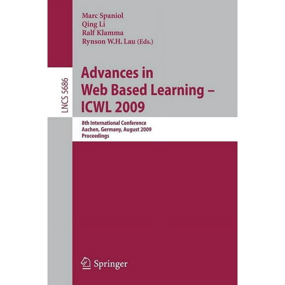 Advances in Web Based Learning - ICWL 2009: 8th International Conference, Aachen, Germany, August 19-21, 2009, Proceedin, (Paperback)