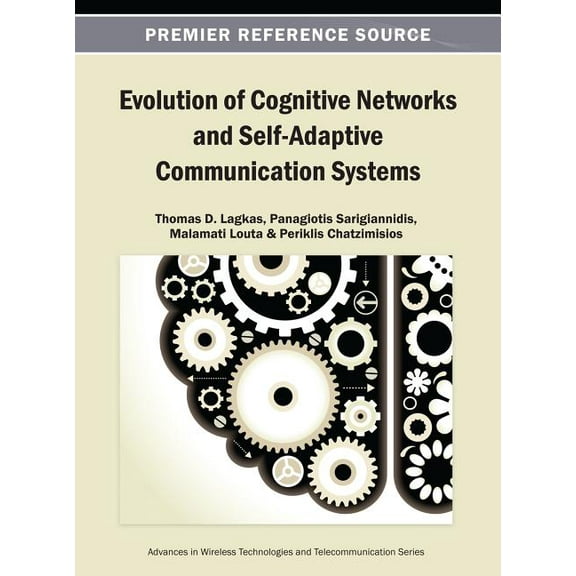 Advances in Wireless Technologies and Te Evolution of Cognitive Networks and Self-Adaptive Communication Systems, (Hardcover)