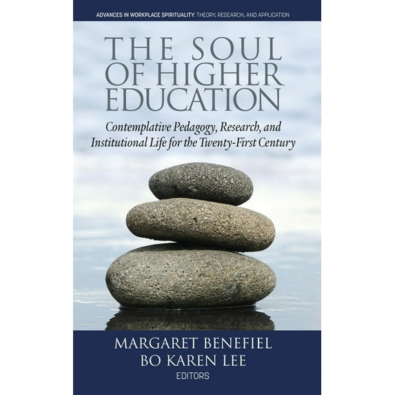 Advances in Workplace Spirituality: Theory, Resear: The Soul of Higher Education (Hardcover)