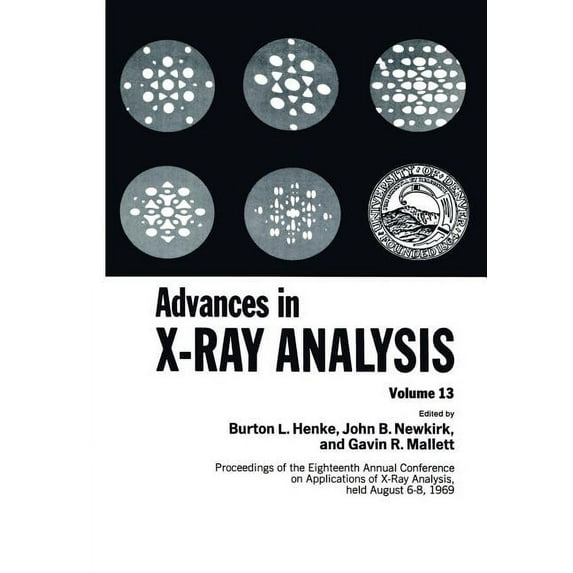 Advances in X-Ray Analysis: Proceedings of the Eighteenth Annual Conference on Applications of X-Ray Analysis Held Augus, (Paperback)