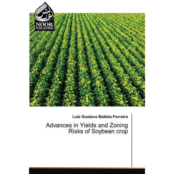Advances in Yields and Zoning Risks of Soybean crop, (Paperback)