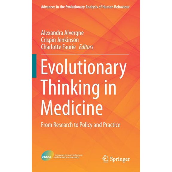 Advances in the Evolutionary Analysis of Evolutionary Thinking in Medicine: From Research to Policy and Practice, (Hardcover)