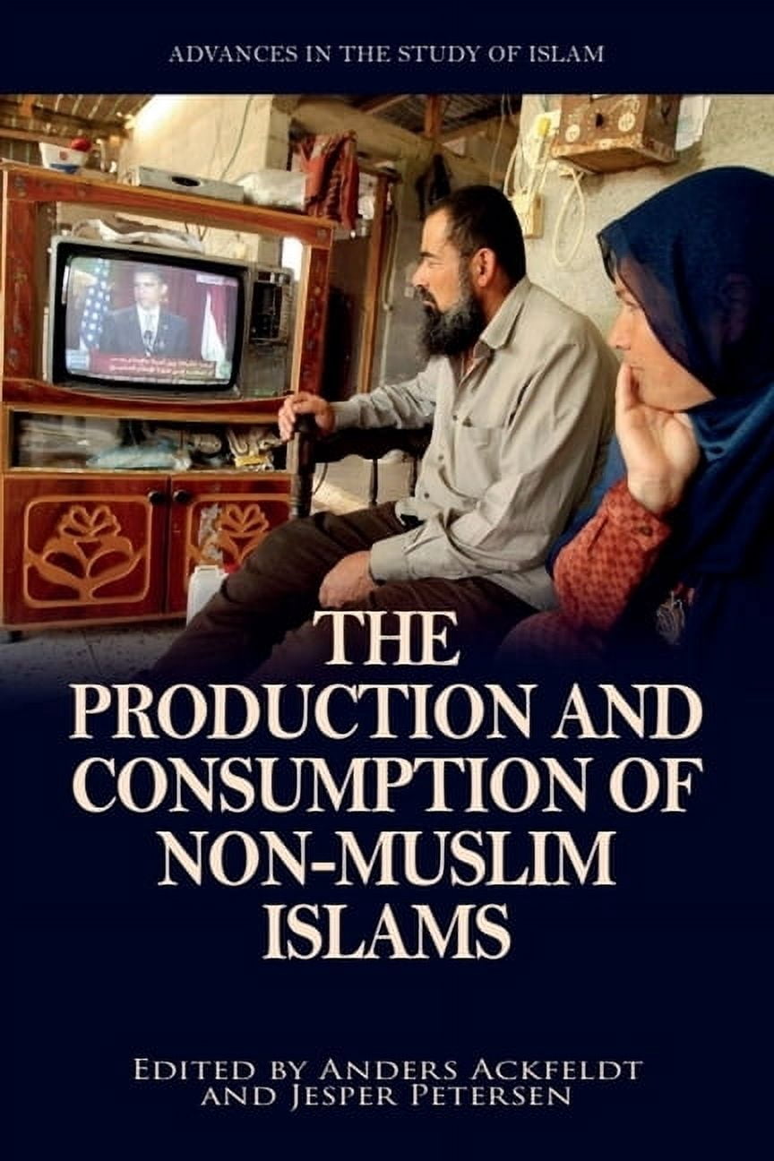 Advances in the Study of Islam The Production and Consumption of Non-Muslim Islams, (Paperback)
