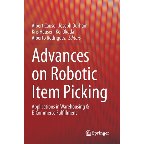 Advances on Robotic Item Picking: Applications in Warehousing & E-Commerce Fulfillment, (Paperback)