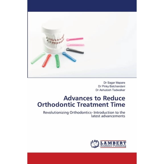 Advances to Reduce Orthodontic Treatment Time, (Paperback)