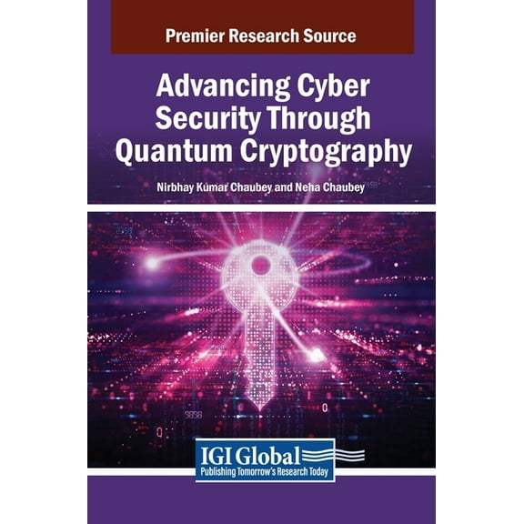 Advancing Cyber Security Through Quantum Cryptography, (Hardcover)