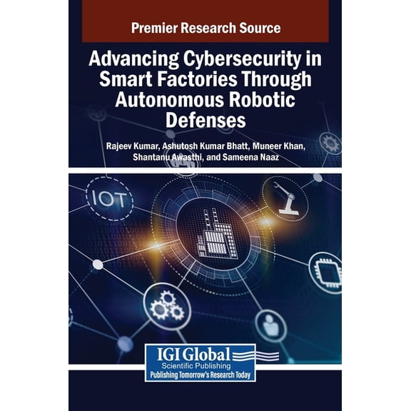 Advancing Cybersecurity in Smart Factories Through Autonomous Robotic Defenses, (Hardcover)