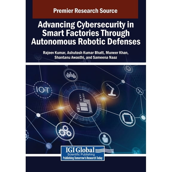 Advancing Cybersecurity in Smart Factories Through Autonomous Robotic Defenses, (Paperback)