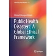 thumbnail image 1 of Advancing Global Bioethics Public Health Disasters: A Global Ethical Framework, Book 12, (Paperback), 1 of 1