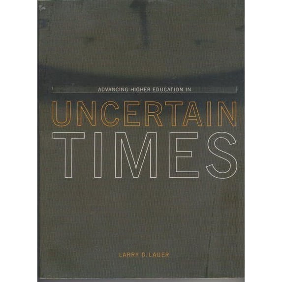 Pre-Owned Advancing Higher Education in Uncertain Times 9780899644035 Used