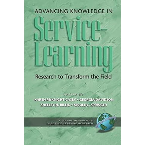 Pre-Owned Advancing Knowledge in Service-Learning : Research to Transform the Field (Paperback) 9781593115685