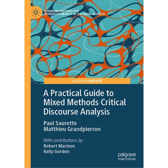 Advancing Methods for Interdisciplinarit A Practical Guide to Mixed Methods Critical Discourse Analysis, (Hardcover)
