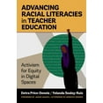 thumbnail image 1 of Advancing Racial Literacies in Teacher Education: Activism for Equity in Digital Spaces, (Paperback), 1 of 1