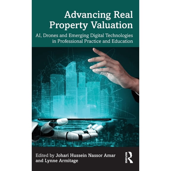 Advancing Real Property Valuation: AI, Drones and Emerging Digital Technologies in Professional Practice and Education, (Hardcover)
