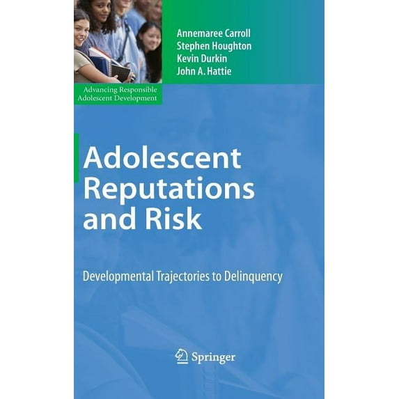 Advancing Responsible Adolescent Develop Adolescent Reputations and Risk: Developmental Trajectories to Delinquency, (Hardcover)