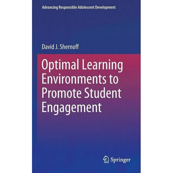 Advancing Responsible Adolescent Development: Optimal Learning Environments to Promote Student Engagement (Hardcover)