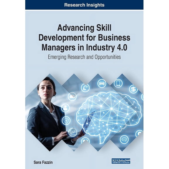 Advancing Skill Development for Business Managers in Industry 4.0: Emerging Research and Opportunities, (Paperback)