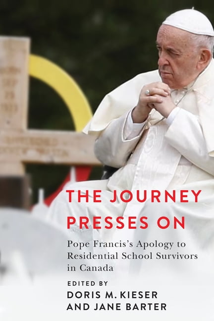 Advancing Studies in Religion The Journey Presses on: Pope Francis's Apology to Residential School Survivors in Canada, Book 19, (Hardcover)