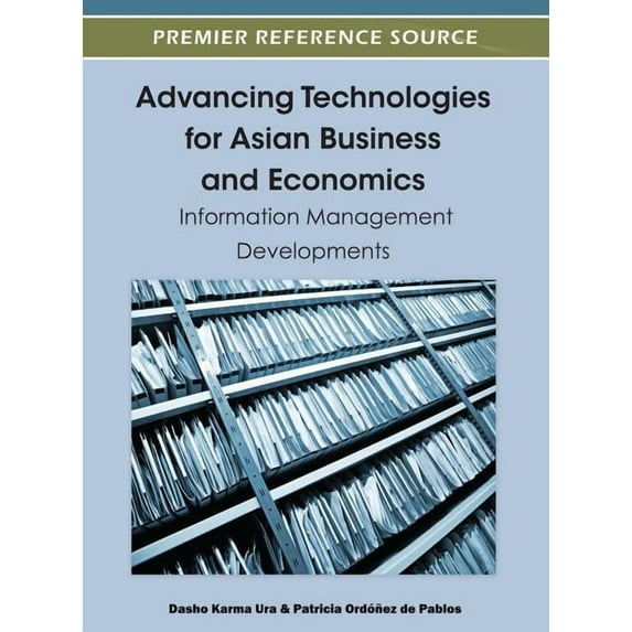 Advancing Technologies for Asian Business and Economics: Information Management Developments, (Hardcover)