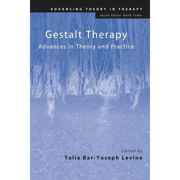 Advancing Theory in Therapy Gestalt Therapy: Advances in Theory and Practice, (Paperback)