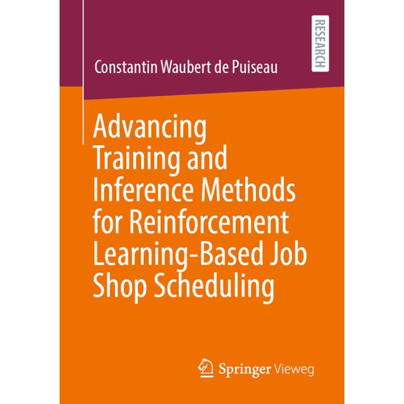 Advancing Training and Inference Methods for Reinforcement Learning-Based Job Shop Scheduling, (Paperback)