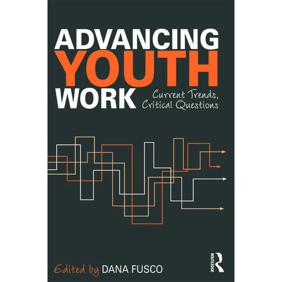Advancing Youth Work: Current Trends, Critical Questions, (Paperback)