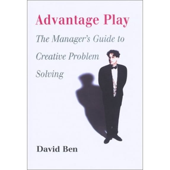 Pre-Owned Advantage Play: The Manager's Guide to Creative Problem Solving (Hardcover) 1552633497 9781552633496